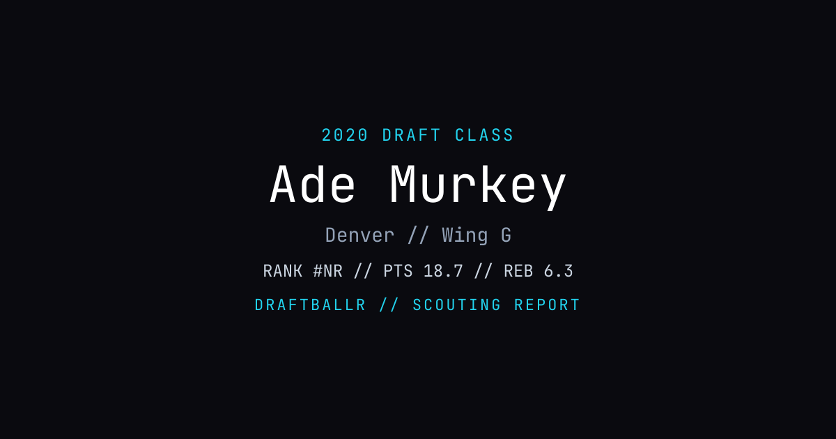 Ade Murkey - 2020 NBA Draft Profile | DRAFTBALLR | DRAFTBALLR
