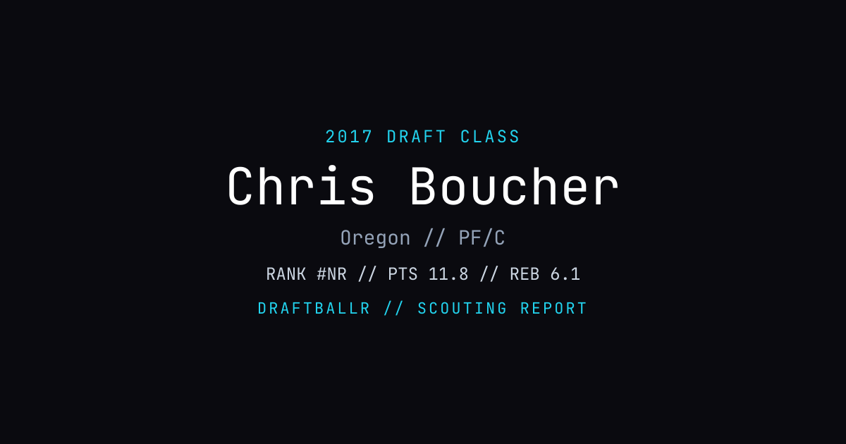Chris Boucher - 2017 NBA Draft Profile | DRAFTBALLR | DRAFTBALLR