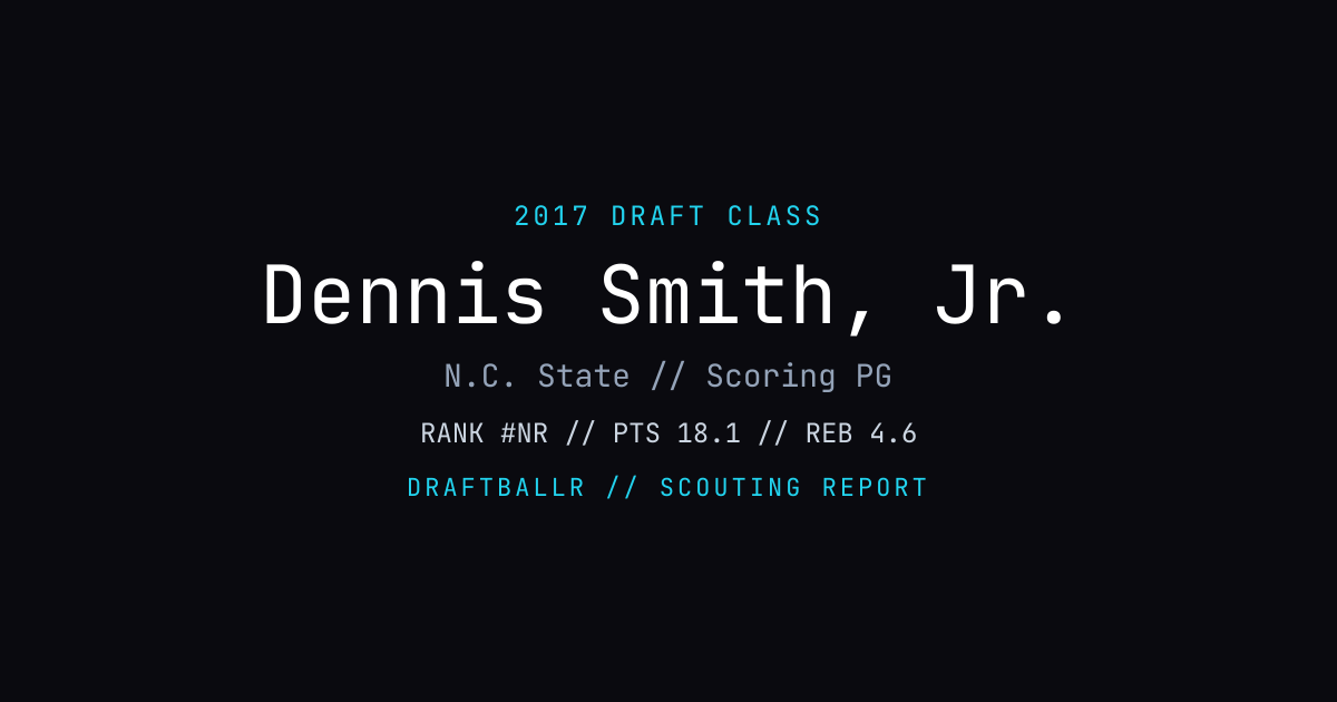 Dennis Smith, Jr. - 2017 NBA Draft Profile | DRAFTBALLR | DRAFTBALLR