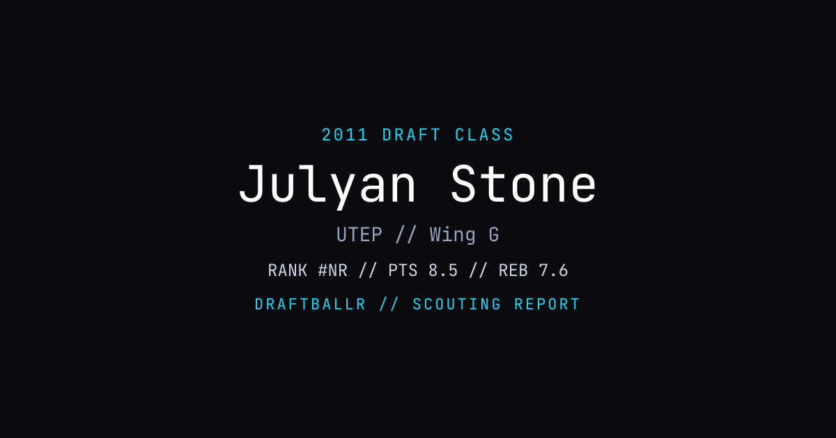 Julyan Stone - 2011 NBA Draft Profile | DRAFTBALLR | DRAFTBALLR
