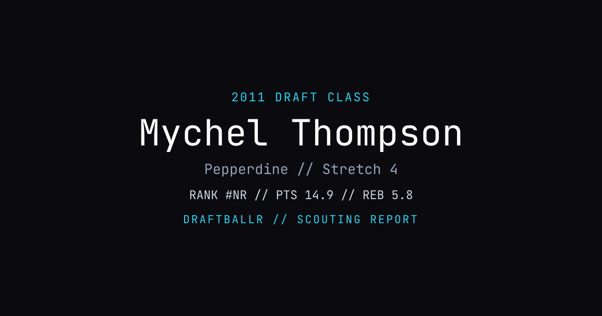 Mychel Thompson - 2011 NBA Draft Profile | DRAFTBALLR | DRAFTBALLR