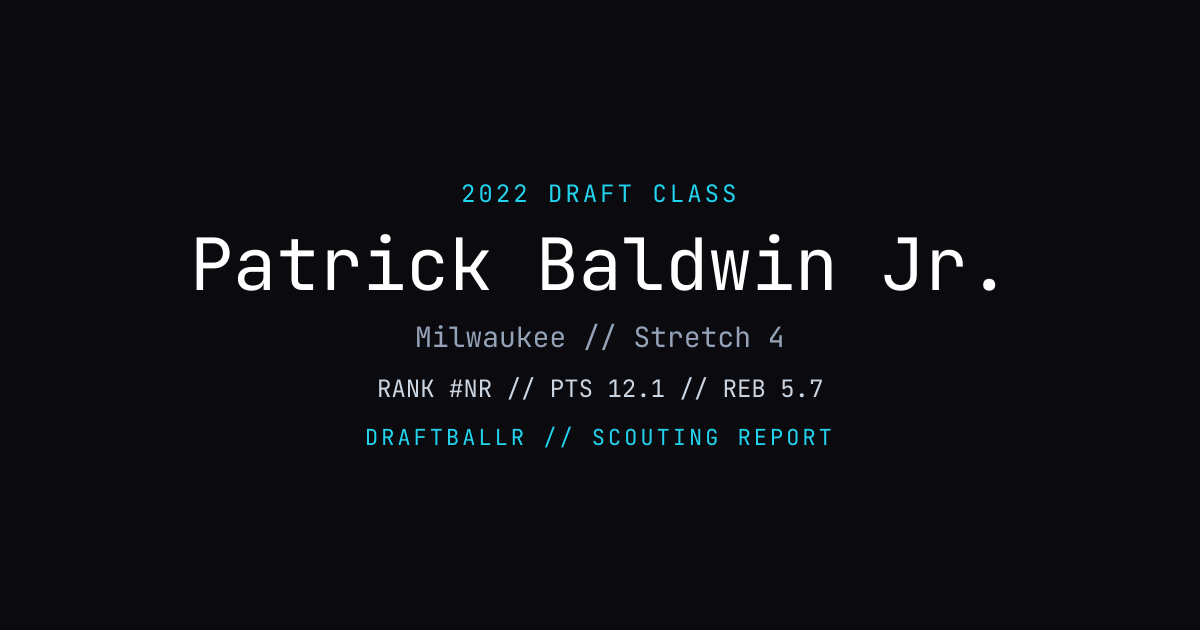 Patrick Baldwin Jr. - 2022 NBA Draft Profile | DRAFTBALLR | DRAFTBALLR