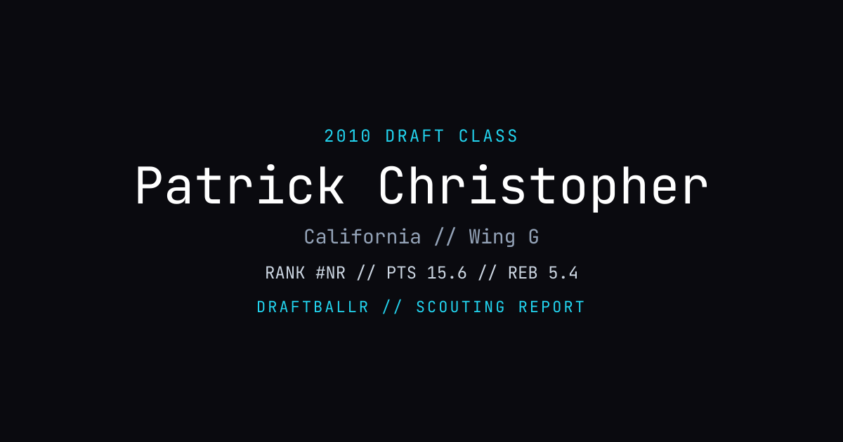 Patrick Christopher - 2010 NBA Draft Profile | DRAFTBALLR | DRAFTBALLR