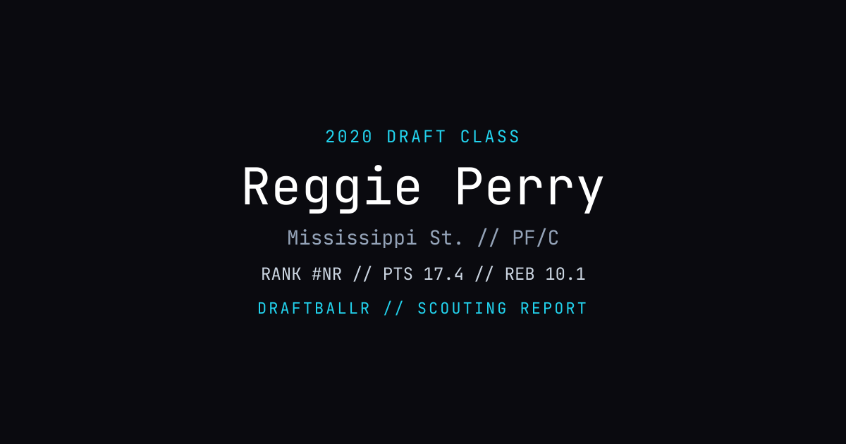 Reggie Perry - 2020 NBA Draft Profile | DRAFTBALLR | DRAFTBALLR
